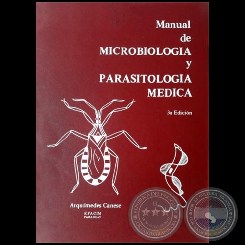MANUAL DE MICROBIOLOGÍA Y PARASITOLOGÍA MÉDICA - 3a. Edición - Autor: ARQUÍMEDES CANESE